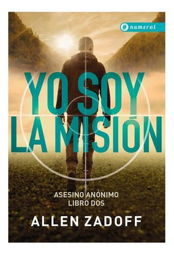 Libro Numeral - Asesino Anónimo 2. Yo Soy La Mision