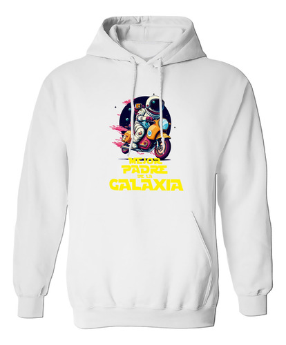 Sudadera Unisex Para El Mejor Padre De La Galaxia