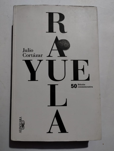 Rayuela. Julio Cortázar. 