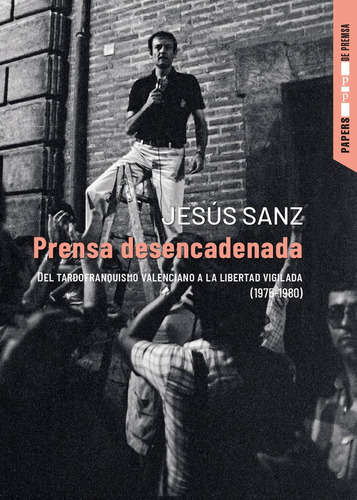 Prensa desencadenada, de SANZ, JESUS. Editorial INSTITUCIO ALFONS EL MAGNANIM, tapa blanda en español