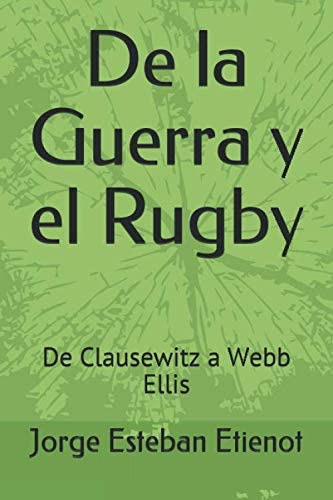 Libro: De La Guerra Y El Rugby: De Clausewitz A Webb Ellis (