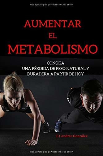 Libro : Aumentar El Metabolismo Consiga Una Perdida De Peso