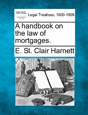 Libro A Handbook On The Law Of Mortgages. - Harnett, E. S...