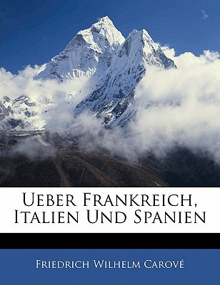 Libro Ueber Frankreich, Italien Und Spanien - Carov, Frie...