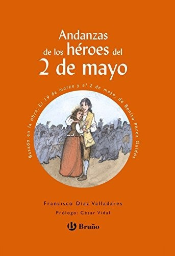 Andanzas de los heroes del 2 de mayo, de Francisco Díaz Valladares. Editorial Grupo Anaya Comercial, tapa dura en español, 2009