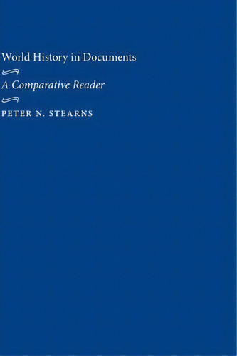World History In Documents : Aparative Reader, 2nd Edit, De Peter N. Stearns. Editorial New York University Press En Inglés
