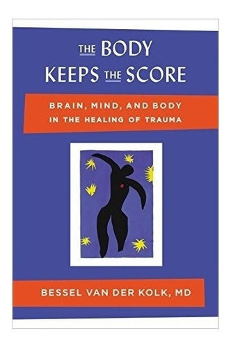 The Body Keeps The Score - Bessel Van Der Kolk (hardback)