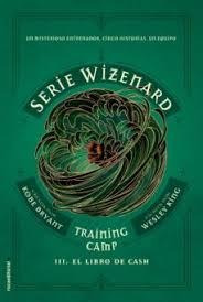 Training Camp. El Libro De Cash  Serie Wizenard. Libro Iii