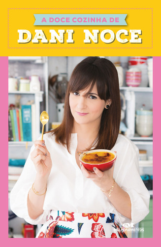 A Doce Cozinha De Dani Noce, De Noce, Danielle., Vol. 1. Editorial Melhoramentos, Capa Mole Em Português