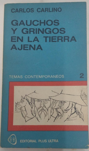 Gauchos Y Gringos En La Tierra Ajena, Carlos Carlino