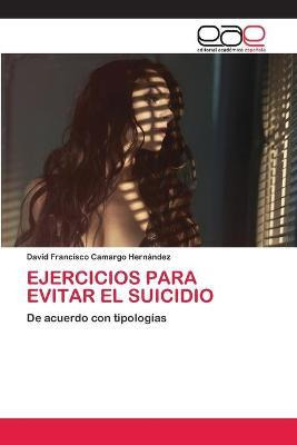 Libro Ejercicios Para Evitar El Suicidio - David Francisc...