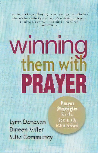 Winning Them With Prayer : Prayer Strategies For The Spiritually Mismatched, De Dineen Miller. Editorial Three Keys Publishers, Tapa Blanda En Inglés