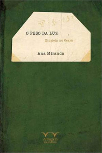 O Peso Da Luz: Einstein No Ceará, De Miranda, Ana. Editora Armazem Da Cultura, Capa Mole Em Português