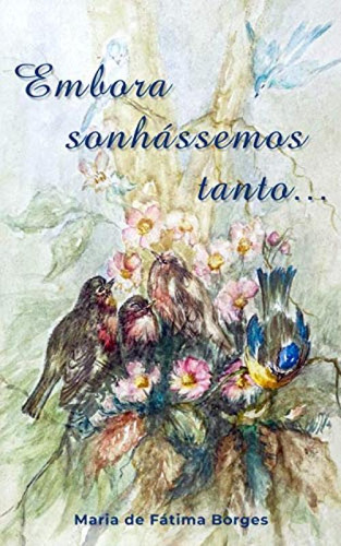 Embora sonhássemos Tanto, de Maria de Fátima Borges. Editora DIVERSOS, capa mole em português