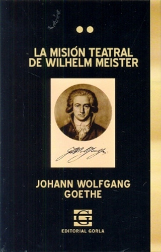 La Misión Teatral De Wilhelm Meister -j. W. Goethe