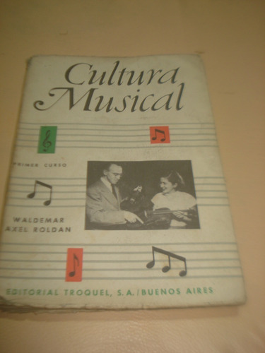 Cultura Musical Primer Curso Waldemar Axel Roldan Troquel