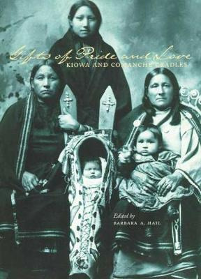 Libro Gifts Of Pride And Love : Kiowa And Comanche Cradle...