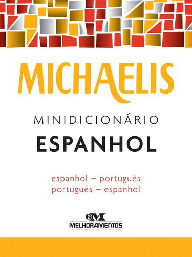 Michaelis minidicionário espanhol, de Melhoramentos. Série Michaelis Minidicionário Editora Melhoramentos Ltda., capa mole em português, 2016