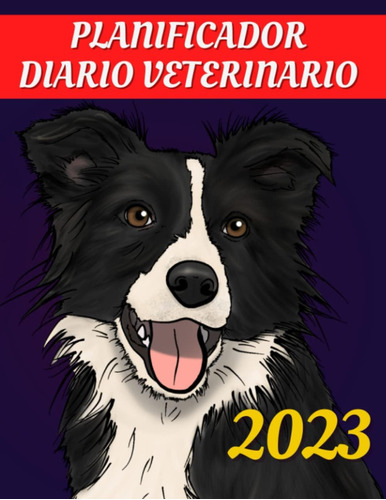 Libro: Planificador Diario Veterinario 2023. Agenda Diaria, 