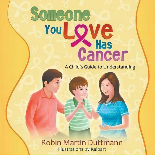 Someone You Love Has Cancer, De Robin Martin Duttmann. Editorial Strategic Book Publishing Rights Agency Llc, Tapa Blanda En Inglés