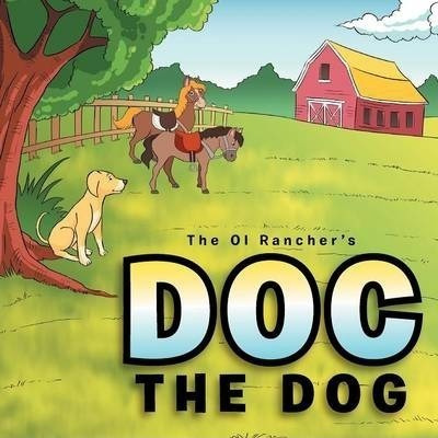 Doc The Dog : Critter Tale - The Ol Rancher