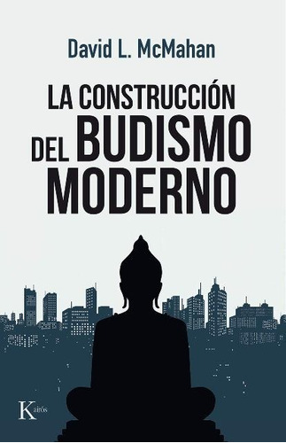 La Construcción Del Budismo Moderno, David Mcmaham, Kairós