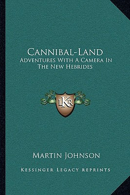 Libro Cannibal-land: Adventures With A Camera In The New ...