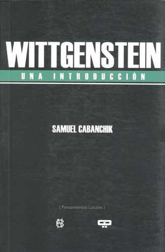 Wittgenstein - Una Introducción, Samuel Cabanchik, Quadrata