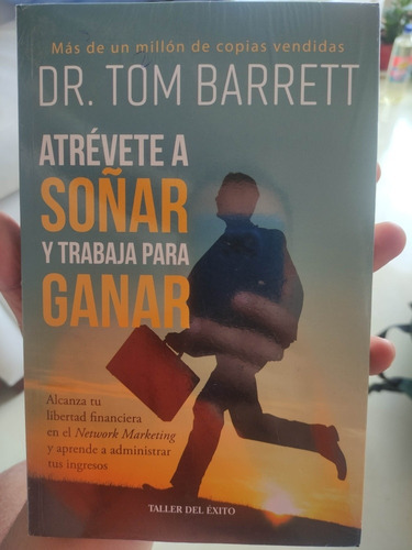 Atrévete A Soñar Y Trabaja Para Ganar - Dr. Tom Barret 