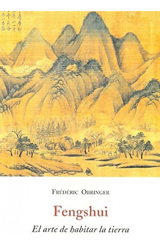 Fengshui. El Arte De Habitar La Tierra. Obringer, Frederic