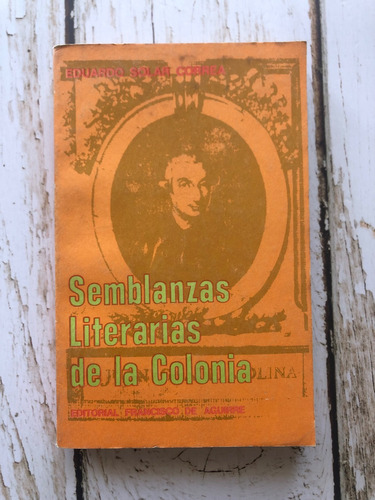 Semblanzas Literarias De La Colonia / Eduardo Solar Correa