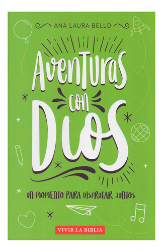 Aventuras Con Dios: Un Momento Para Disfrutar Juntos, De Ana Laura Bello. Vivir La Biblia Editorial Publicaciones Alianza, Tapa Blanda, Edición 1era En Español, 2023