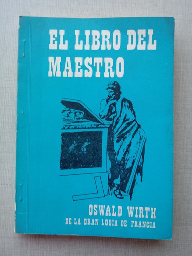El Libro Del Maestro Oswald Wirth 1982 Masonería Tercer Grad