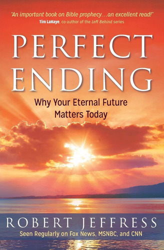 Libro Perfect Ending: Why Your Eternal Future Matters Toda