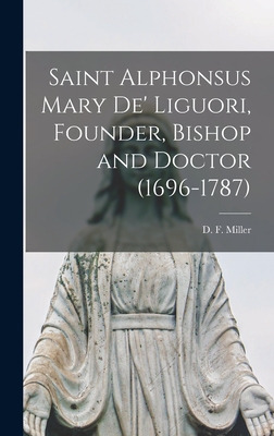 Libro Saint Alphonsus Mary De' Liguori, Founder, Bishop A...