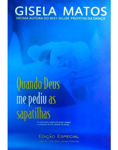 Livro Quando Deus Me Pediu As Sapatilhas - Gisela Matos