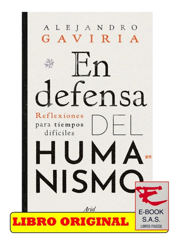 En Defensa Del Humanismo/ Alejandro Gaviria ( Solo Nuevos)
