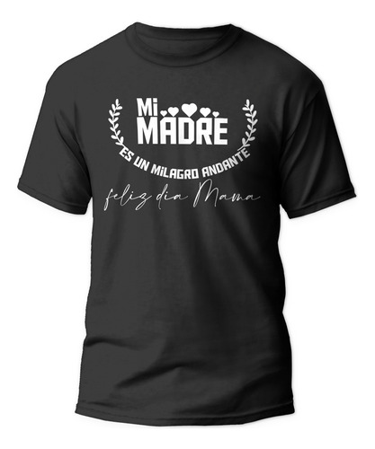 Polera Dia De La Madre - Mi Madre Es Un Milagro Andante