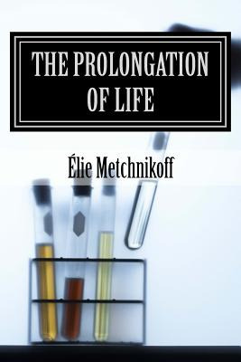 Libro The Prolongation Of Life: Optimistic Studies - Mitc...