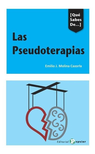 Las Pseudoterapias, de Molina Cazorla, Emilio J.. Editorial Editorial Popular, tapa blanda en español