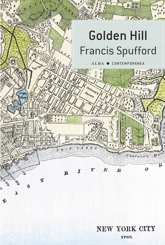 Golden Hill, De Spufford, Francis., Vol. 1. Editorial Alba Editorial, Tapa Blanda En Inglés