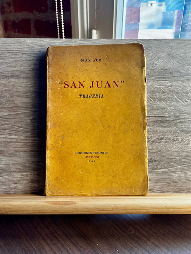 San Juan: Tragedia De Max Aub (1943, Tezontle) (Usado)