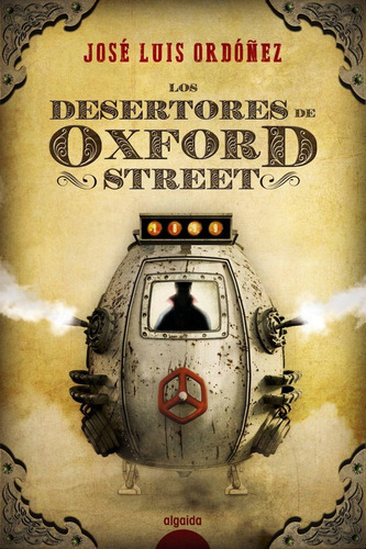 Libro Los Desertores De Oxford Street - Ordoñez, Jose Luis