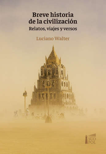 Breve Historia De La Civilizacion - Relatos, Viajes Y Versos