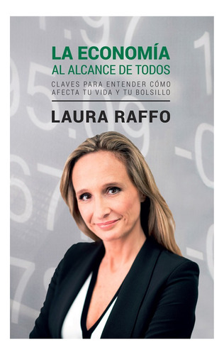 La Economía Al Alcance De Todos - Laura Raffo