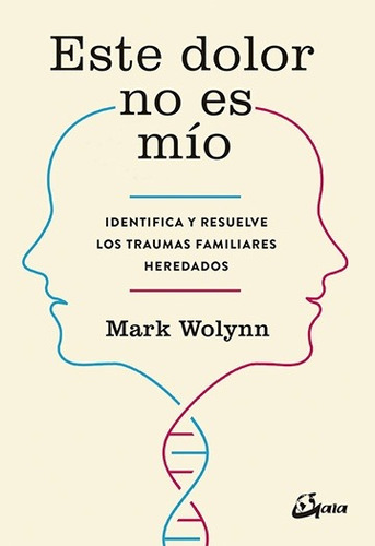 Este Dolor No Es Mío - Mark Wolynn