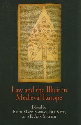 Law And The Illicit In Medieval Europe - Ruth Mazo Karras...
