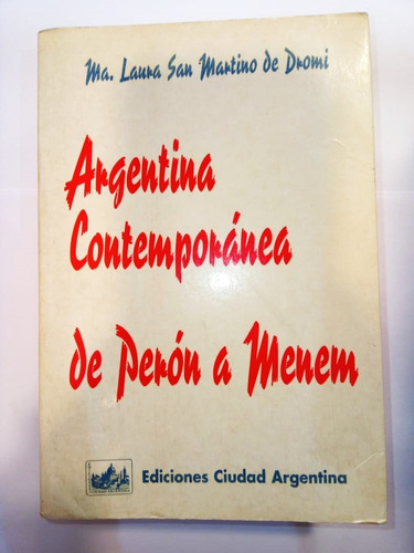 Argentina Contemporánea De Perón A Menems. Martino De Dromi