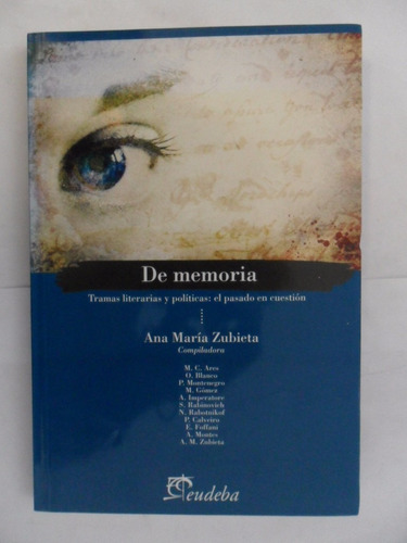 De Memoria - Varios Autores - Compiladora: Ana María Zubieta