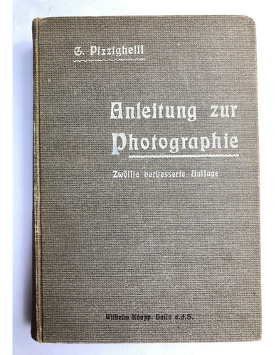 (fotografía) Pizzighelli. Anleitung Zur Photographie. 1904.